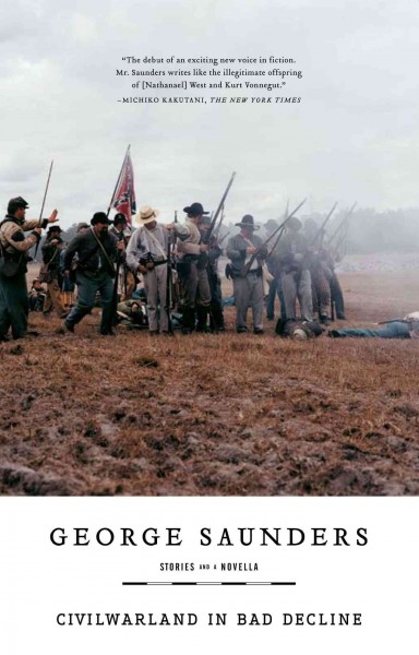 CivilWarLand in bad decline : stories and a novella / George Saunders.