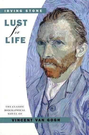 Lust for life : [the classic biographical novel of Vincent Van Gogh] / Irving Stone.