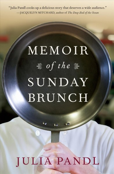 Memoir of the Sunday brunch [electronic resource] / Julia Pandl.