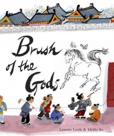 Brush of the gods / Lenore Look ; [illustrated by] Meilo So Sandford.