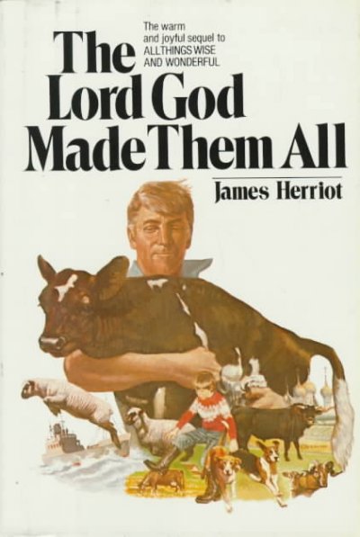 The Lord God made them all / by James Herriot.