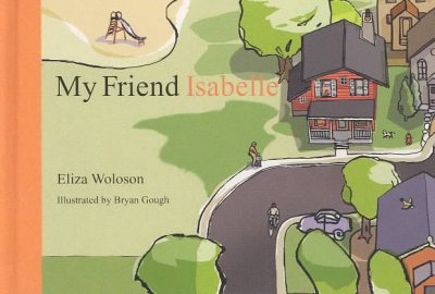 My friend Isabelle / Eliza Woloson ; illustrated by Bryan Gough.