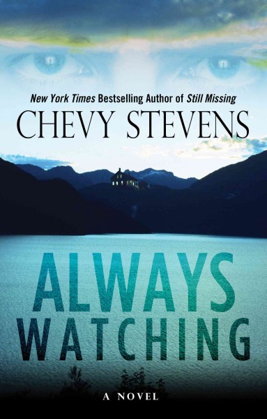 Always watching / Chevy Stevens. --