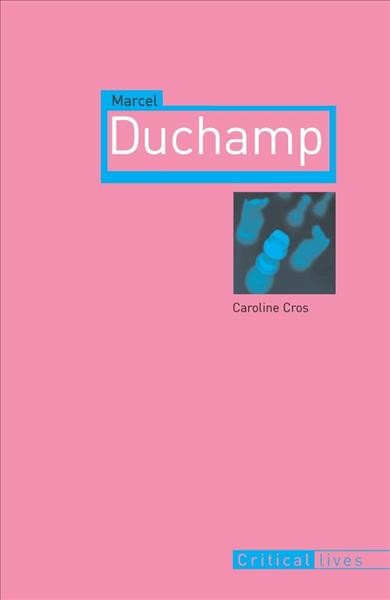 Marcel Duchamp / Caroline Cros ; translated by Vivian Rehberg.