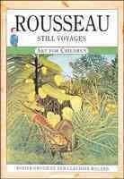Rousseau : still voyages / by Didier Grosjean & Claudine Roland ; illustrations by Francine De Boeck ; translation by John Goodman.