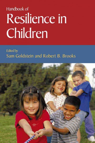Handbook of Resilience in Children [electronic resource] / edited by Sam Goldstein, Robert B. Brooks.