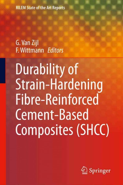 Durability of Strain-Hardening Fibre-Reinforced Cement-Based Composites (SHCC) [electronic resource] / edited by F. Wittmann, G. Van Zijl.