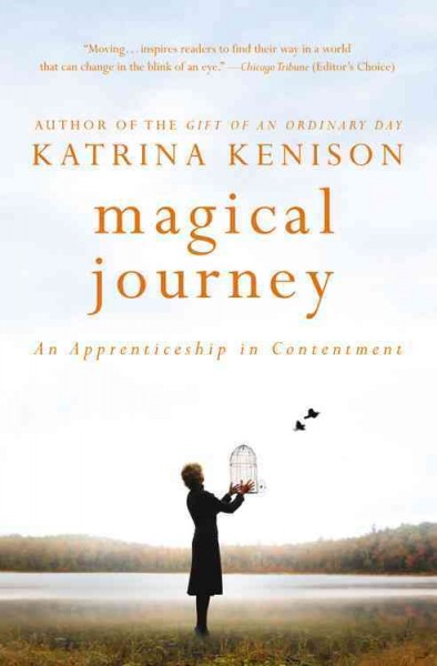 Magical journey : an apprenticeship in contentment / Katrina Kenison.