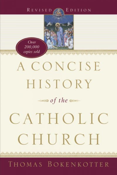 A concise history of the Catholic Church / Thomas Bokenkotter.