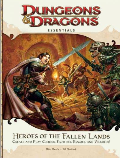 Heroes of the fallen lands : create and play clerics, fighters, rogues, and wizards / Mike Mearls, Bill Slavicsek, Rodney Thompson.