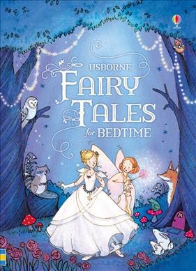 Fairy tales for bedtime / Rosie Dickins ; illustrated by Nathalie Ragondet.