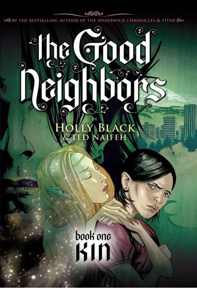 Kin : #1 good neighbors. Book one. Kin / by Holly Black & [illustrated by] Ted Naifeh.