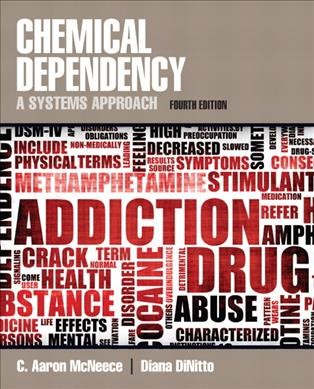 Chemical dependency : a systems approach / C. Aaron McNeece, Diana M. DiNitto.