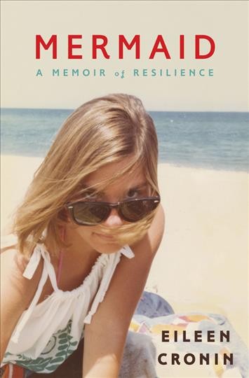 Mermaid : a memoir of resilience / Eileen Cronin.