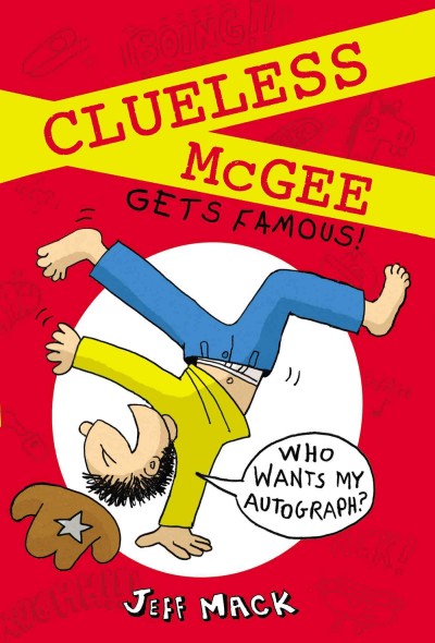 Clueless McGee gets famous! / Jeff Mack.