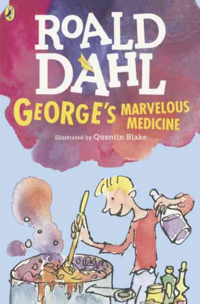 George's marvelous medicine / Roald Dahl ; illustrated by Quentin Blake.