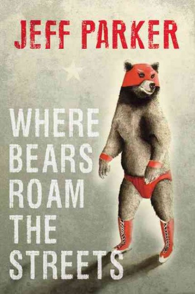 Where bears roam from the streets : a Russian journal / Jeff Parker.