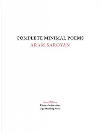 Complete minimal poems / Aram Saroyan ; preface by Ron Stilliman.