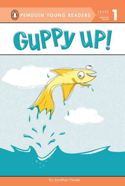 Guppy up! / by Jonathan Fenske.