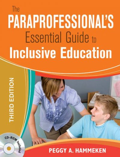 The paraprofessional's essential guide to inclusive education / Peggy A. Hammeken.