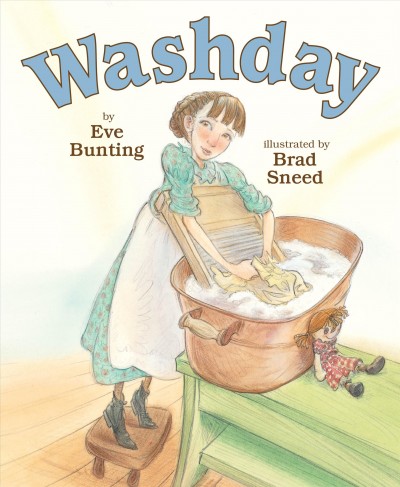 Washday / by Eve Bunting ; illustrated by Brad Sneed.
