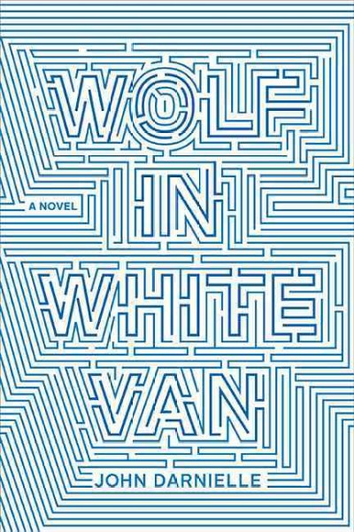 Wolf in white van / John Darnielle.