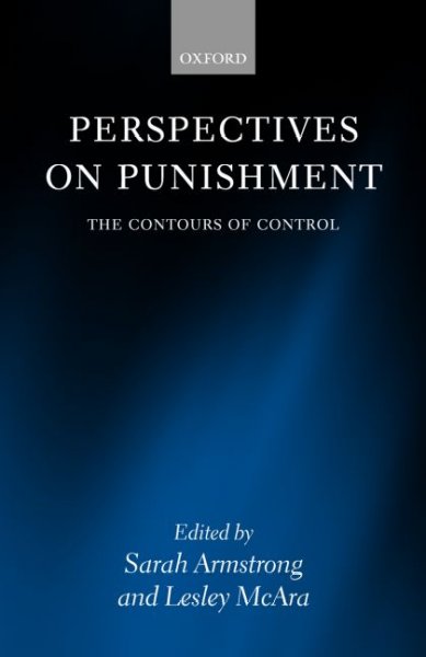 Perspectives on Punishment : The Contours of Control / edited by Sarah Armstrong and Lesley McAra.