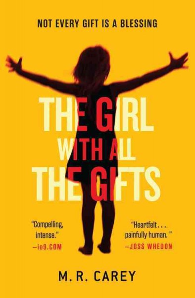 The girl with all the gifts / M.R. Carey.