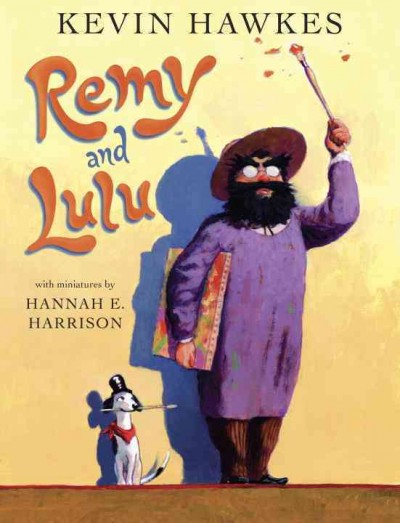 Remy and Lulu / written and illustrated by Kevin Hawkes ; with miniatures by Hannah E. Harrison.