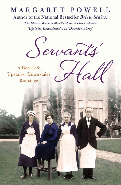 Servants' hall : a real life Upstairs, downstairs romance / Margaret Powell.