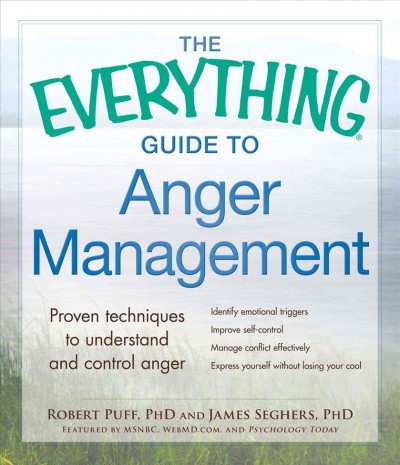 The everything guide to anger management : proven techniques to understand and control anger / Robert Puff, PhD, and James Seghers, PhD, featured by MSNBC, WebMD.com, and Psychology today.