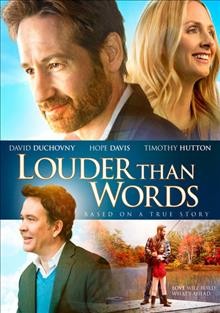 Louder than words [videorecording] / Brenwood Films presents an Identity Films Production ; directed by Anthony Fabian ; written by Benjamin Chapin ; produced by Anthony Mastromauro.