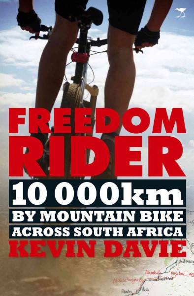Freedom rider [electronic resource] : 10 000km by mountain bike across South Africa / Kevin Davie.