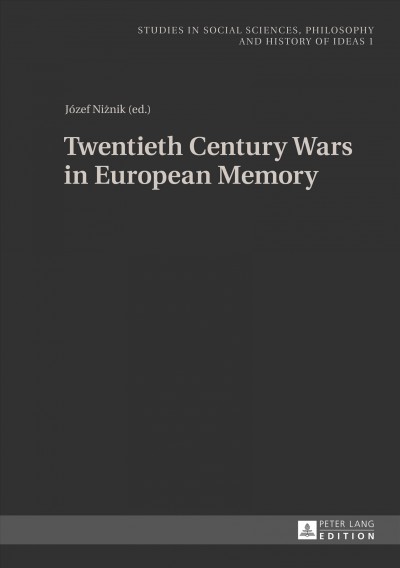 Twentieth century wars in European memory / Józef Niżnik (ed.).
