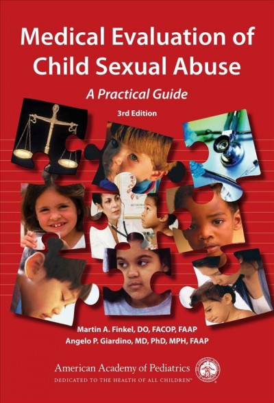 Medical Evaluation of Child Sexual Abuse [electronic resource] : a Practical Guide.