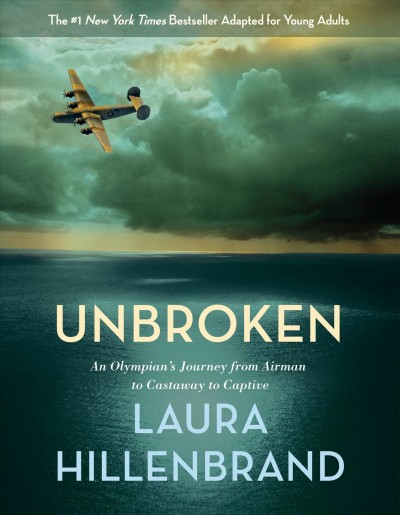 Unbroken : an Olympian's journey from airman to castaway to captive / Laura Hillenbrand.