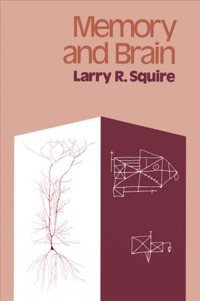 Memory and brain [electronic resource] / Larry R. Squire.