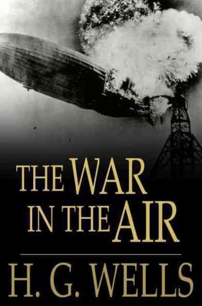 The war in the air [electronic resource] / H.G. Wells.