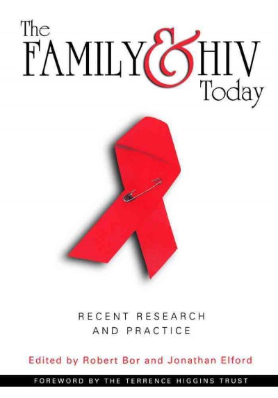The family and HIV today [electronic resource] : recent research and practice / [edited by] Robert Bor and Jonathan Elford.