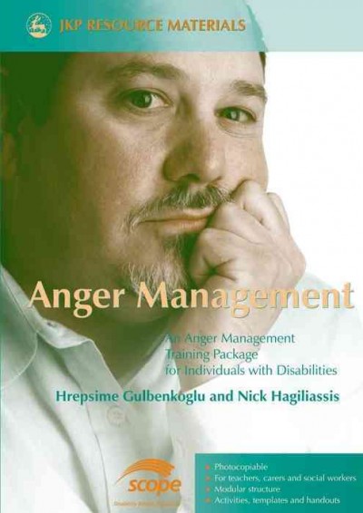 Anger management [electronic resource] : an anger management training package for individuals with disabilities / Hrepsime Gulbenkoglu and Nick Hagiliassis.