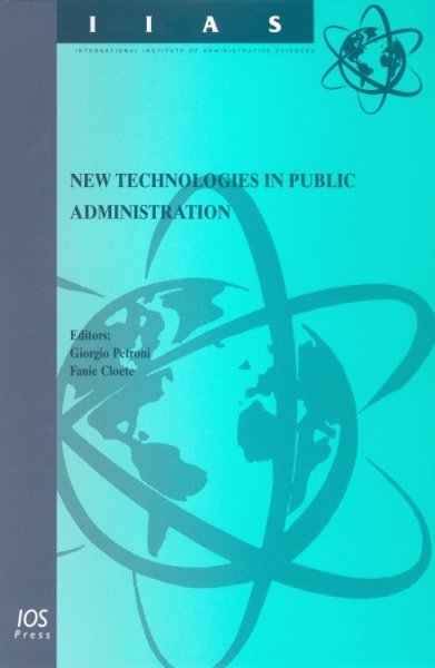 New technologies in public administration [electronic resource] / edited by Giorgio Petroni and Fanie Cloete.