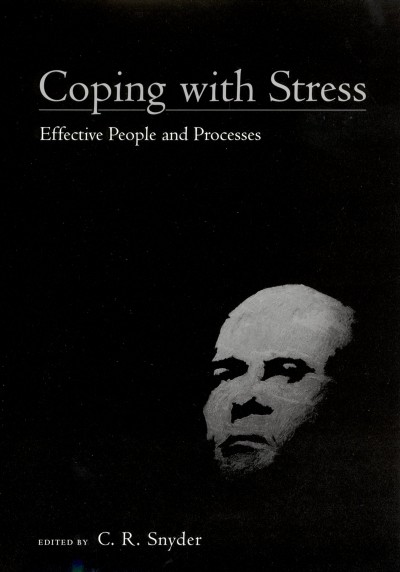 Coping with stress [electronic resource] : effective people and processes / edited by C.R. Snyder.