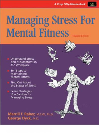 Managing stress for mental fitness [electronic resource] / Merrill F. Raber and George Dyck.