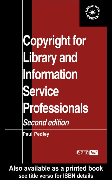 Copyright for library and information service professionals [electronic resource] / Paul Pedley.
