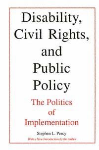 Disability, civil rights, and public policy [electronic resource] : the politics of implementation / Stephen L. Percy.