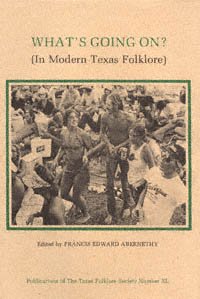 What's going on? (in modern Texas folklore) [electronic resource] / edited by Francis Edward Abernethy.