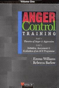 Anger control training. Volume 1, Part 1 Theories of anger & aggression. Part 2, Initiation, assessment & evaluation of an ACT programme [electronic resource] / Emma Williams and Rebecca Barlow.