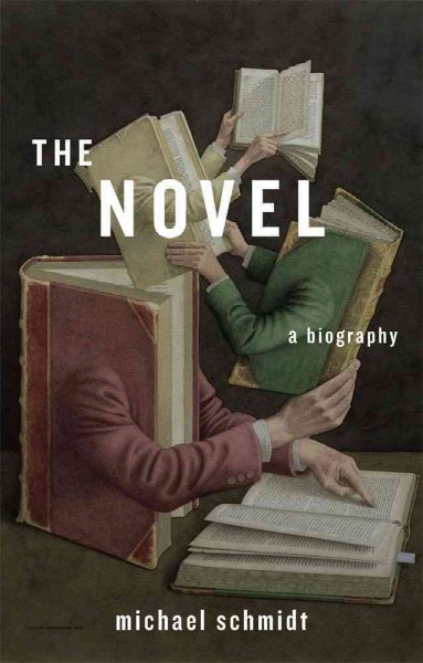 The novel : a biography  Michael Schmidt.