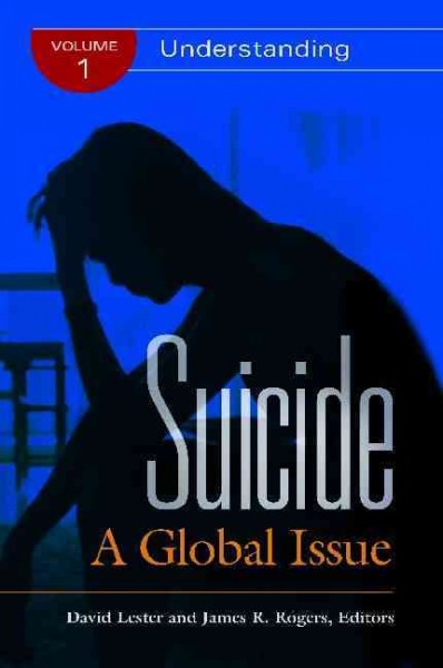 Suicide : a global issue / David Lester and James R. Rogers, editors.