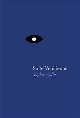 Suite vénitienne / Sophie Calle.